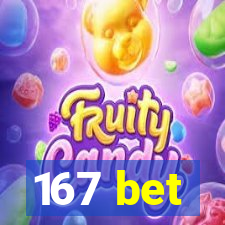 167 bet