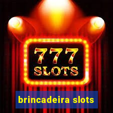 brincadeira slots