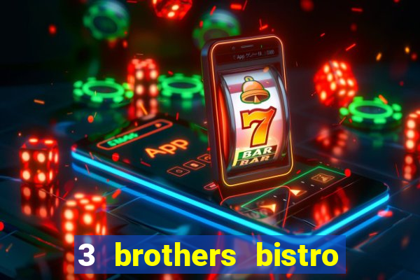 3 brothers bistro & casino menu