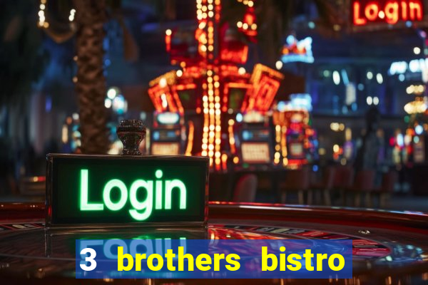 3 brothers bistro & casino menu