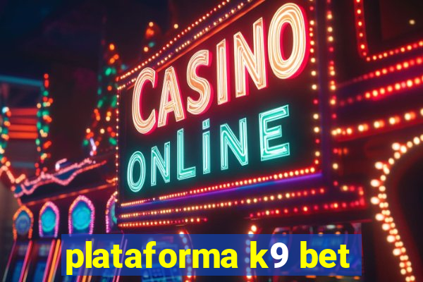 plataforma k9 bet