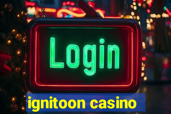 ignitoon casino