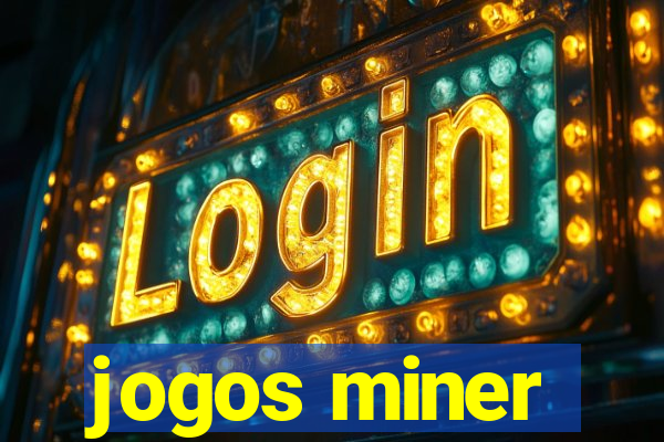 jogos miner