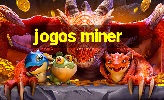 jogos miner