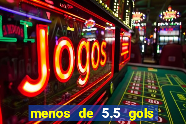 menos de 5.5 gols o que significa