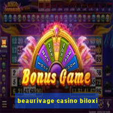 beaurivage casino biloxi