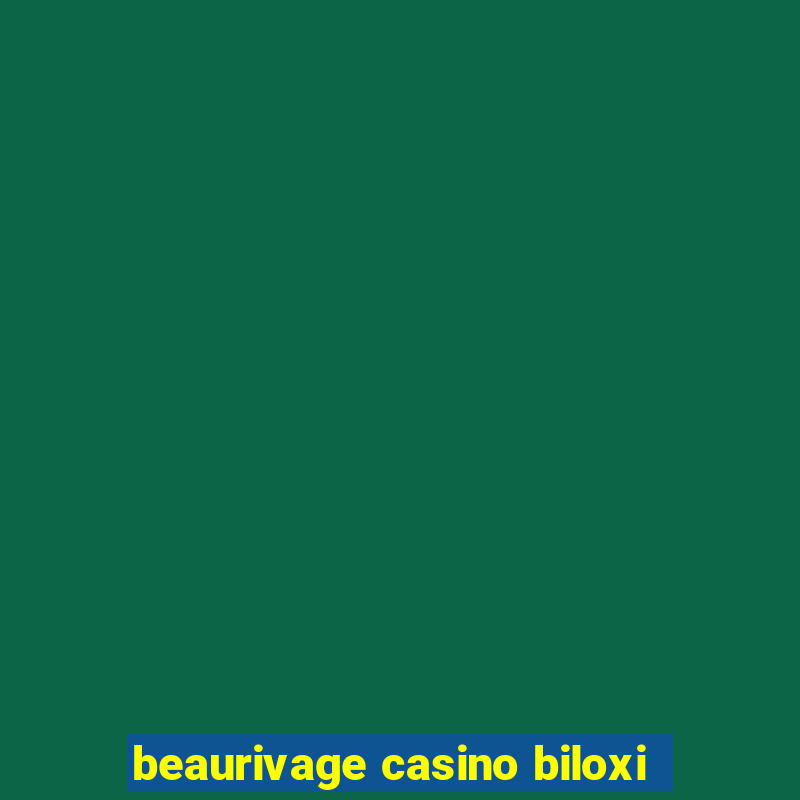 beaurivage casino biloxi