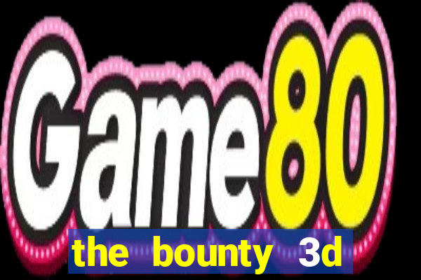 the bounty 3d online slot