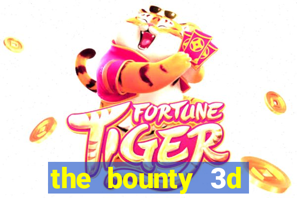 the bounty 3d online slot