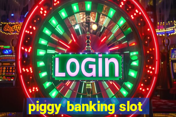 piggy banking slot