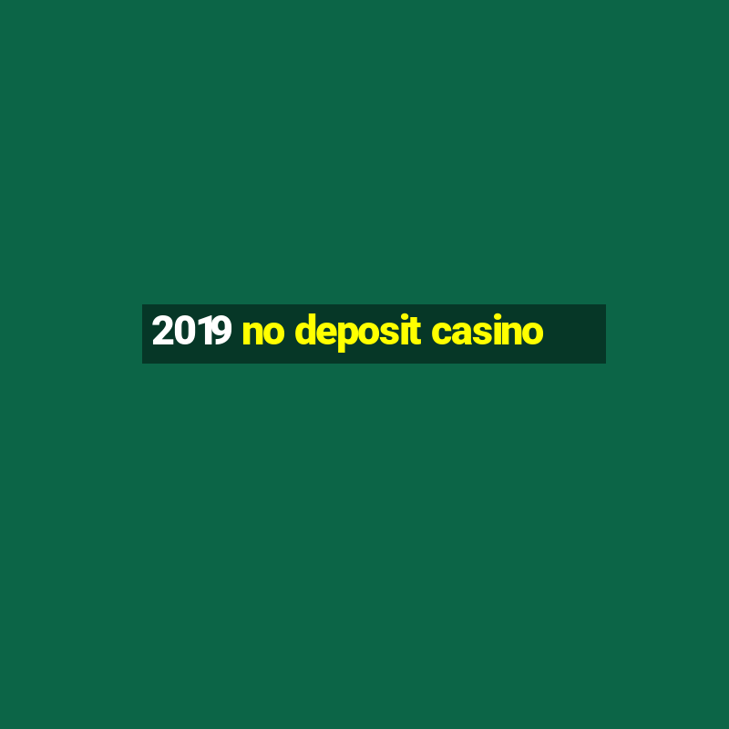 2019 no deposit casino