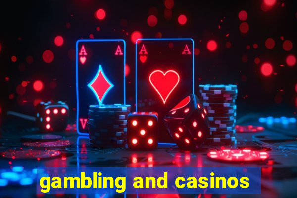 gambling and casinos