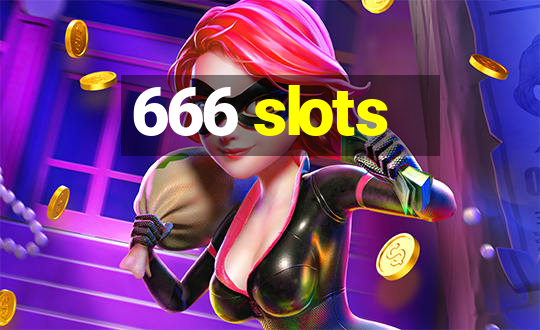 666 slots