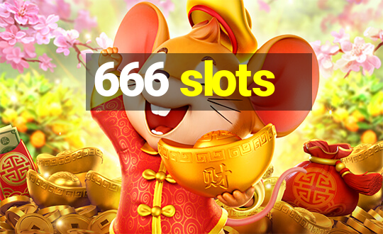 666 slots