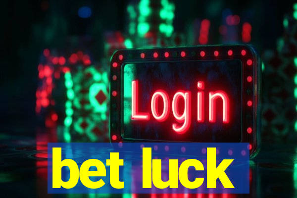 bet luck