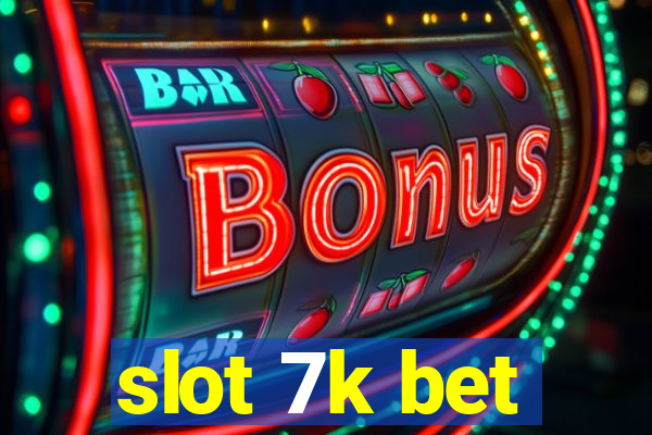 slot 7k bet