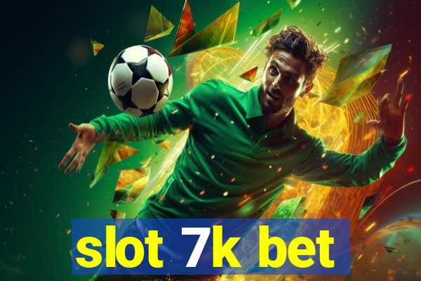 slot 7k bet