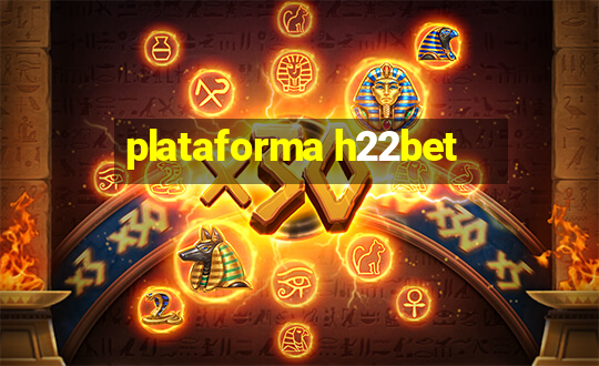 plataforma h22bet