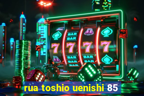 rua toshio uenishi 85