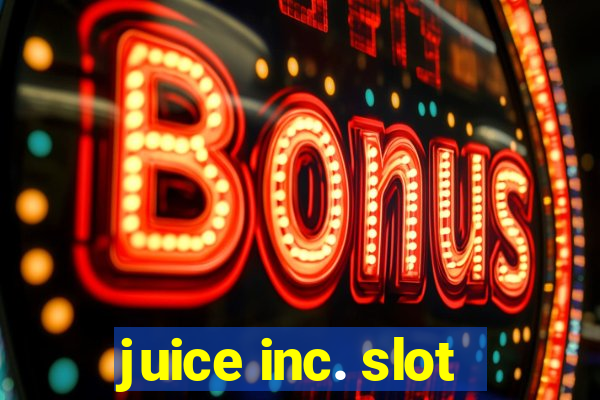 juice inc. slot