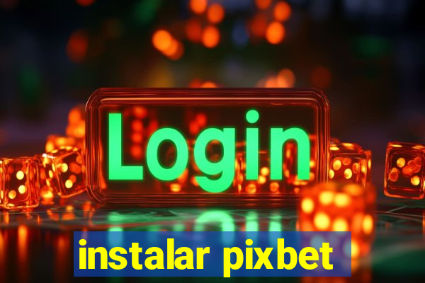 instalar pixbet