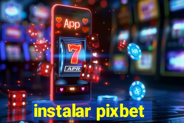 instalar pixbet