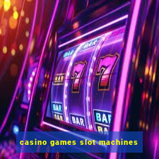 casino games slot machines