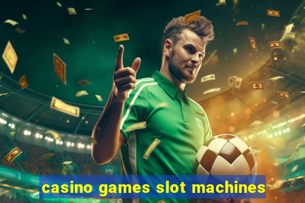 casino games slot machines