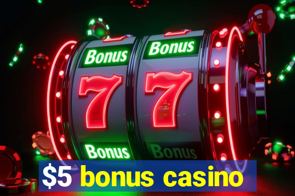 $5 bonus casino