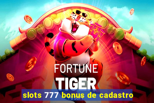 slots 777 bonus de cadastro