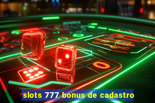 slots 777 bonus de cadastro