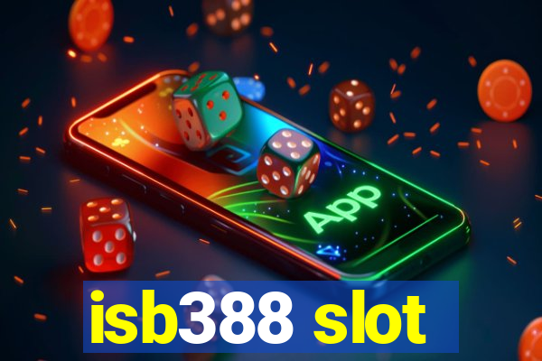 isb388 slot