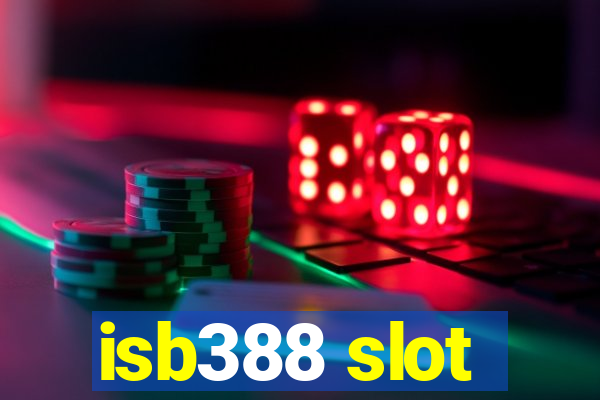 isb388 slot