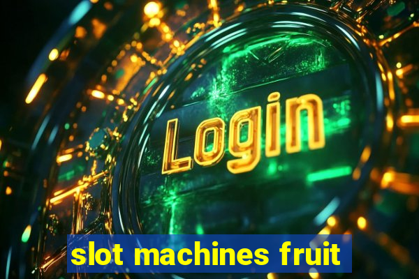 slot machines fruit