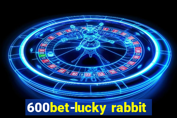 600bet-lucky rabbit