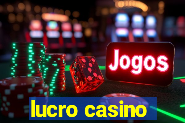 lucro casino