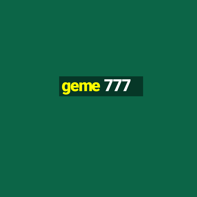 geme 777