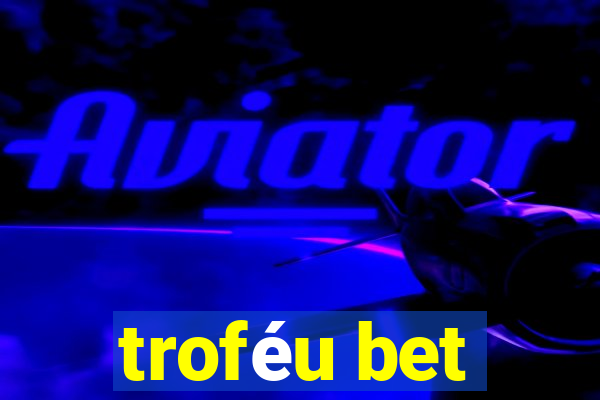 troféu bet