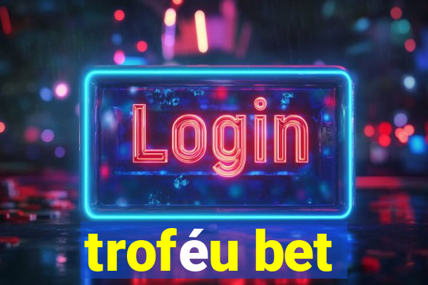 troféu bet