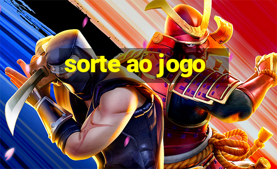 sorte ao jogo