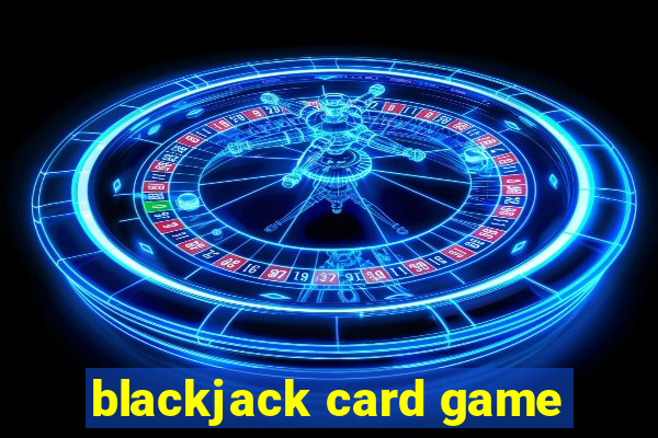 blackjack card game