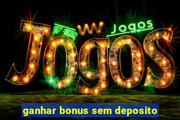 ganhar bonus sem deposito