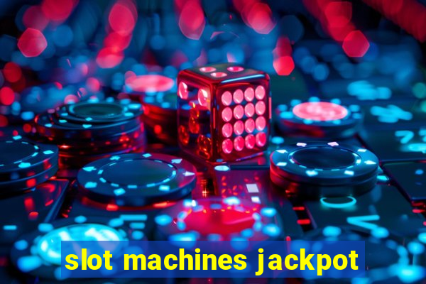 slot machines jackpot