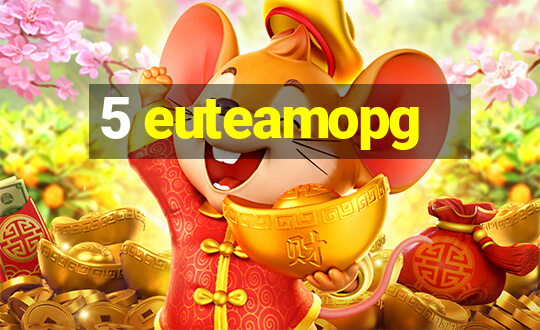 5 euteamopg