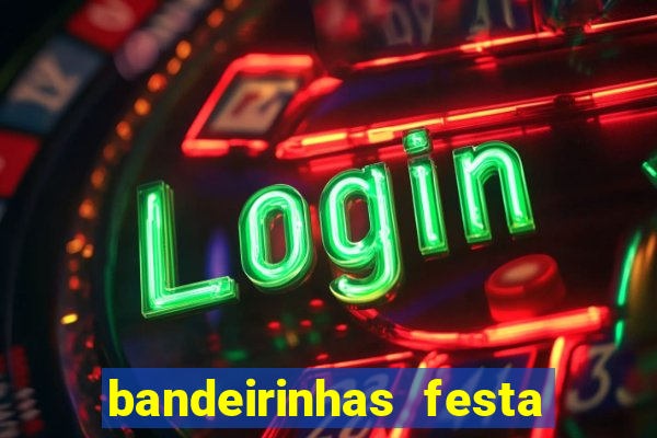 bandeirinhas festa junina para imprimir