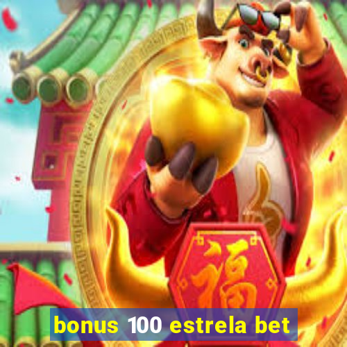 bonus 100 estrela bet