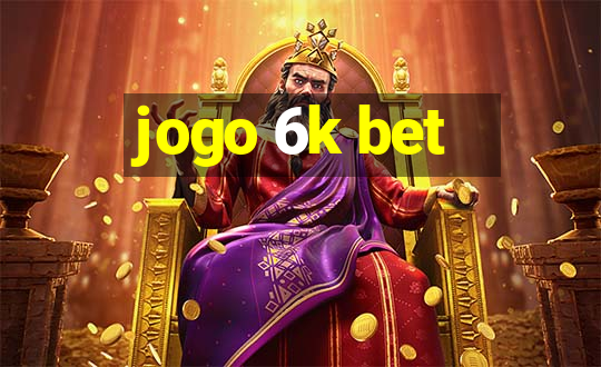 jogo 6k bet