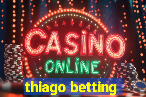 thiago betting