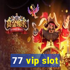 77 vip slot