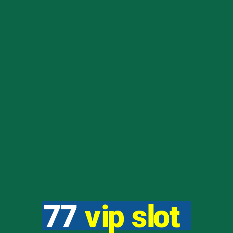 77 vip slot